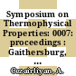 Symposium on Thermophysical Properties: 0007: proceedings : Gaithersburg, MD, 10.05.77-12.05.77.