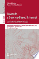 Towards a Service-Based Internet. ServiceWave 2010 Workshops [E-Book] : International Workshops, OCS, EMSOA, SMART, and EDBPM 2010, Ghent, Belgium, December 13-15, 2010, Revised Selected Papers /