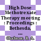 High Dose Methotrexate Therapy meeting : Proceedings : Bethesda, MD, 19.12.74.