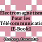 Électromagnétisme Pour les Télécommunications [E-Book] /