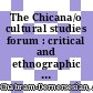 The Chicana/o cultural studies forum : critical and ethnographic practices [E-Book] /