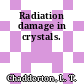 Radiation damage in crystals.