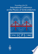 Proceedings of the 17th International Conference on the Physics of Semiconductors [E-Book] : San Francisco, California, USA August 6–10, 1984 /