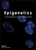 Epigenetics : current research and emerging trends [E-Book] /
