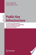 Public Key Infrastructure (vol. # 3545) [E-Book] / Second European PKI Workshop: Research and Applications, EuroPKI 2005, Canterbury, UK, June 30- July 1, 2005, Revised Selected Papers