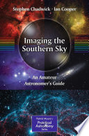 Imaging the Southern Sky [E-Book] : An Amateur Astronomer's Guide /