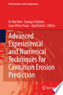 Advanced Experimental and Numerical Techniques for Cavitation Erosion Prediction [E-Book] /