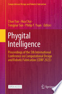 Phygital Intelligence [E-Book] : Proceedings of the 5th International Conference on Computational Design and Robotic Fabrication (CDRF 2023) /