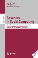Advances in Social Computing [E-Book] : Third International Conference on Social Computing, Behavioral Modeling, and Prediction, SBP 2010, Bethesda, MD, USA, March 30-31, 2010. Proceedings /