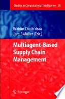 Multiagent based Supply Chain Management [E-Book] /