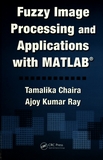 Fuzzy image processing and applications with MATLAB /