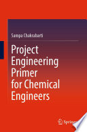Project Engineering Primer for Chemical Engineers [E-Book] /