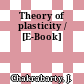 Theory of plasticity / [E-Book]