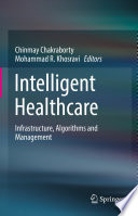 Intelligent Healthcare [E-Book] : Infrastructure, Algorithms and Management /