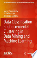 Data Classification and Incremental Clustering in Data Mining and Machine Learning [E-Book] /