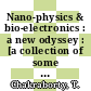 Nano-physics & bio-electronics : a new odyssey : [a collection of some of the invited talks presented at the international meeting held at the Max Planck Institut für Physik Komplexer Systeme, Dresden Germany during August 6-30, 2001, on the rapidly developing field of nanoscale science and bio-electronics] /