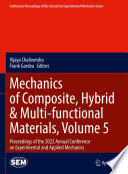 Mechanics of Composite, Hybrid & Multi-functional Materials. Volume 5. Proceedings of the 2022 Annual Conference on Experimental and Applied Mechanics [E-Book] /
