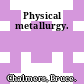 Physical metallurgy.