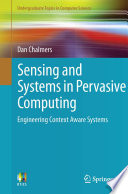 Sensing and Systems in Pervasive Computing [E-Book] : Engineering Context Aware Systems /