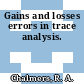 Gains and losses errors in trace analysis.