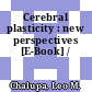 Cerebral plasticity : new perspectives [E-Book] /