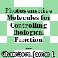 Photosensitive Molecules for Controlling Biological Function [E-Book] /