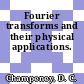 Fourier transforms and their physical applications.