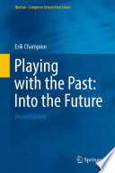 Playing with the Past: Into the Future [E-Book] /