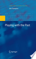 Playing with the Past [E-Book] /