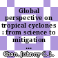 Global perspective on tropical cyclones : from science to mitigation [E-Book] /