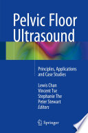 Pelvic floor ultrasound : principles, applications and case studies [E-Book] /