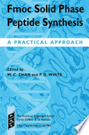 Fmoc solid phase peptide synthesis : a practical approach /