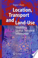 Location, Transport and Land-Use [E-Book] : Modelling Spatial-Temporal Information /