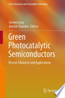 Green Photocatalytic Semiconductors [E-Book] : Recent Advances and Applications /