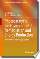 Photocatalysis for Environmental Remediation and Energy Production [E-Book] : Recent Advances and Applications /