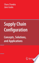 Supply Chain Configuration [E-Book] : Concepts, Solutions, and Applications /