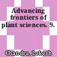 Advancing frontiers of plant sciences. 9.