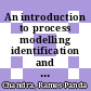 An introduction to process modelling identification and control for engineers [E-Book] /