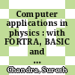 Computer applications in physics : with FORTRA, BASIC and C [E-Book] /