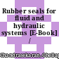 Rubber seals for fluid and hydraulic systems [E-Book] /