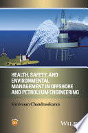 Health, safety and environmental management in offshore and petroleum engineering [E-Book] /