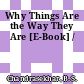 Why Things Are the Way They Are [E-Book] /