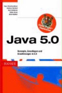 Java 5.0 : Konzepte, Grundlagen und Erweiterungen in 5.0 : [das Tiger Release] /