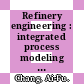 Refinery engineering : integrated process modeling and optimization [E-Book] /