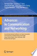 Advances in Communication and Networking [E-Book] : Second International Conference on Future Generation Communication and Networking, FGCN 2008, Sanya, Hainan Island, China, December 13-15, 2008. Revised Selected Papers /