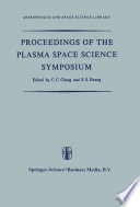 Proceedings of the Plasma Space Science Symposium [E-Book] : Held at the Catholic University of America Washington, D.C., June 11–14, 1963 /