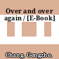 Over and over again / [E-Book]