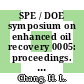SPE / DOE symposium on enhanced oil recovery 0005: proceedings. vol 0002: 14923 thru 14963 : Tulsa, OK, 20.04.1986-23.04.1986.