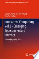 Innovative Computing Vol 2 - Emerging Topics in Future Internet [E-Book] : Proceedings of IC 2023 /