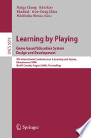 Learning by Playing. Game-based Education System Design and Development [E-Book] : 4th International Conference on E-Learning and Games, Edutainment 2009, Banff, Canada, August 9-11, 2009. Proceedings /